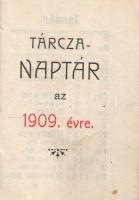 Tárcza-naptár az 1909. évre. [Miniatűr kötet.]
[Budapest], [1908]. Nyomda nélkül. [60] p. Miniatűr ...