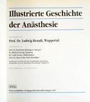 Ludwig Brand: Illustrierte Geschichte der Anästhesie. Stuttgart, 1997, Wissenschaftliche Verlagsgese...