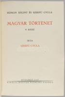 Hóman Bálint - Szekfű Gyula: Magyar történet. I-V. köt. Bp., 1941-1943, Kir. M. Egyetemi Nyomda. 7. ...
