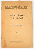 Pfannl Jenő: Kézirajzi tervek Győr váráról. Győri Szemle Könyvtára 28. Győr, 1944, Baross-Nyomda: Uz...