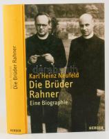 Karl Heinz Neufeld: Die Brüder Rahner. Eine Biographie. Freiburg, 2004, Herder. 2., átnézett és bőví...