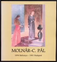 Molnár-C. Pál. 1894 Battonya - 1981 Budapest. (Katalógus.) Szerk.: Csillag Éva, Csillag Péter. Bp., ...