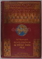 [Mittelholzer, Walter (1894-1937)] Mittelholzer, [Walter]: Repülőgépen az Északi Sark felé. Ford.: P...