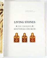 Living Stones. The Unknown Matthias Church. (Bp., 2003.),Viva Media Holding - Incoronata. Angol nyel...