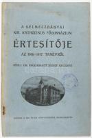 A Selmeczbányai Kir. Katholikus Főgimnázium értesítője az 1916 - 1917. tanévről. Közli: Rauchbauer J...