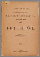 A Szatmár-németi Államilag Segélyezett Ev. Ref. Főgimnázium 1901-1902. évi értesítője. Szerk.: Borso...