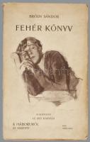 Bródy Sándor: Fehér könyv. 1915. március. Bp.,1915., Szerzői kiadás, (Pallas-ny.),157+1 p. Kiadói pa...