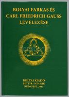 Bolyai Farkas és Carl Friedrich Gauss levelezése. A teljes levelezés első magyar fordítása. Szerk.: ...