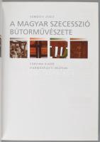 Somogyi Zsolt: A magyar szecesszió bútorművészete. Az iparművészet remekei. Bp., 2009., Corvina - Ip...