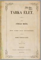 Jókai Mór: Tarka élet 1-2. kötet. Pest, 1858, Heckenast Gusztáv, (Landerer és Heckenast-ny.), 6+160;...