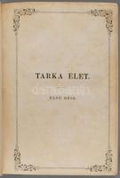 Jókai Mór: Tarka élet 1-2. kötet. Pest, 1858, Heckenast Gusztáv, (Landerer és Heckenast-ny.), 6+160;...