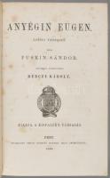 Puskin Sándor: Anyégin Eugen. Regény versek. Írta: - -. Ford.: Bérczy Károly. Pest, 1866, Kisfaludy-...