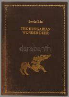 Bán, István: The Hungarian Wonder Deer. Bp., 1998., EP Systema. Angol nyelven. Kiadói aranyozott egé...