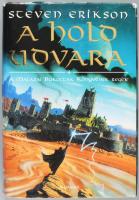 Steven Erikson: A hold udvara. Ford.: Oberon Bt. - Fehér Fatime. Malazai Bukottak Könyvének regéje 1...