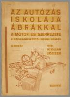Stollár József: Az autózás iskolája ábrákkal. A motor és szerkezete. Szerzői kiadás. Bp., [1940.], P...