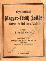 Pastinszky János (szerk.):
Gyakorlati magyar-török szótár. Madsar ve türk lugat kitabi. I. rész. [U...