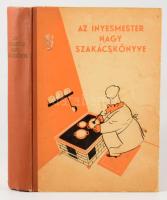 [Magyar Elek]: Az ínyesmester nagy szakácskönyve. Korcsmáros Pál rajzaival. Bp., 1955, Műszaki Könyv...