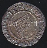1539. Denár Ag I.Ferdinánd T:3