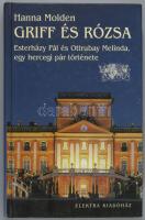 Hanna Molden: Griff és Rózsa. Esterházy Pál és Ottrubay Melinda - egy hercegi pár története. 1999, E...