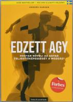 Anders Hansen: Edzett agy. Hogyan növeli agyunk teljesítőképességét a mozgás? 2019, Barecz&amp;C...