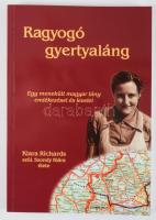 Ragyogó gyertyaláng. Egy menekült magyar lány emlékezései és levelei. Klara Richards szül. Szondy Kl...