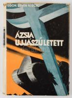 Kisch, Egon Erwin: Ázsia újjászületett. - - jelenti. Ford. Leser Lajos. Az új Európa Könyvesháza. Po...