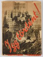 Így történt. 1914-1930 fényképekben. Szerk.: Dormándi László. Tipográfia és montázs: Kner Albert. Ig...