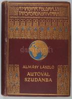 Almásy László (1895-1952): Autóval Szudánba. Első autó-utazás a Nílus mentén. Vadászatok Angol-Egyip...