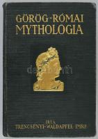 Trencsényi-Waldapfel Imre: Görög-római mythologia. A klasszikus ókor istenei és hősmondái. Képmellék...