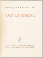 Dercsényi Dezső: Nagy Lajos kora. Bp., (1941), Kir. M. Egyetemi Nyomda, 319+1 p. Gazdag egészoldalas...