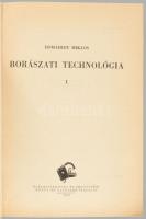 Domahidy Miklós: Borszászati technológia I. köt. Begyűjtési Szakkönyvtár. Bp., 1953, Élelmiszeripari...