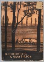 Scherer Péter Pál: A nagybirtok. Bp., 1939, Kir. M. Egyetemi Nyomda, 416+1 p. "Tiszteletpéldány...