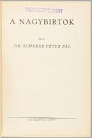 Scherer Péter Pál: A nagybirtok. Bp., 1939, Kir. M. Egyetemi Nyomda, 416+1 p. "Tiszteletpéldány...