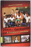 Vujity Tvrtko: Pokoli történetek. A királynő beszéde. A szerző, Vujity Tvrtko (1972-) újságíró, ripo...