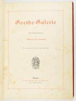 Kaulbach, Wilhelm von: Goethe-Galerie. Nach Original-Kartons. Mit erläuterndem Text von Fr. Spielhag...