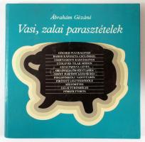 Ábrahám Gézáné: Vasi, zalai parasztételek. Bp., 1987, Mezőgazdasági Kiadó, 162+[2] p. Első kiadás. K...