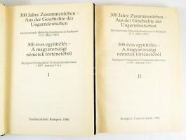 300 Jahre Zusammenleben - Aus der Geschichte der Ungarndeutschen. Internationale Historikerkonferenz...