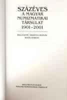 Baloghné Ábrányi Hedvig - Soós Ferenc: Százéves a Magyar Numizmatikai Társulat 1901-2001. Agrumentum...