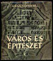 Granasztói Pál: Város és építészet. A szerző, Granasztói Pál (1908-1985) Ybl Miklós-díjas magyar épí...