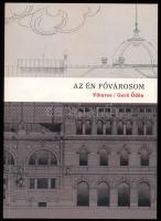 Viharos (Gerő Ödön): Az én fővárosom. (Budapest-tárcák, 1891.) Az utószót és a jegyzeteket írta, val...