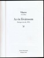 Viharos (Gerő Ödön): Az én fővárosom. (Budapest-tárcák, 1891.) Az utószót és a jegyzeteket írta, val...