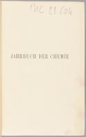 Meyer, Richard: Jahrbuch der Chemie. Bericht über die wichtigsten Fortschritte der reinen und angewa...