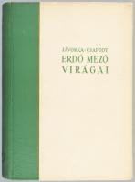 Jávorka Sándor-Csapody Vera: Erdő mező virágai. A magyar flóra színes kis atlasza. Jávorka Sándor el...