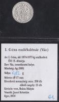 I.Géza 1074-1077. Denár Ag MÉE-váci (ÉH-13.) kiadás T:1 RRR! Csak 200db volt verhető! 61. számú tanúsítvánnyal.