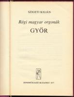 Szigeti Kilián: Régi magyar orgonák. Győr. Bp., 1977, Zeneműkiadó. Fekete-fehér képekkel illusztrálv...