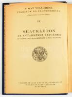 Shackleton, Ernest: Az Antarktisz szívében. Száznyolcvan kilométerre a Déli Sarktól. Ford.: Halász G...