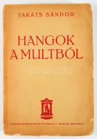 Takáts Sándor: Hangok a múltból. Bp., [1930], Athenaeum, 413+[3] p. Kiadói papírkötés, kissé sérült ...