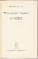 5 db - Szigeti Kilián: Régi magyar orgonák - Szeged, Eger, Kőszeg, Szombathely, Pécs. Bp., Zeneműkia...