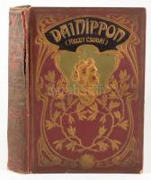 Barátosi Balogh Benedek: Dai Nippon. Kelet csodái. 103 képpel. Bp., (1906.), Magyar Kereskedelmi Köz...