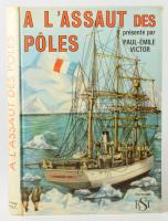 Paul-Émile Victor: A L'Assaut des Poles. Adapté du texte de Ralph K. Andrist. Paris, 1963, R.S....